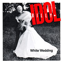 Billy_Idol_-_White_Wedding_1982_single_picture_cover - Courtesy Wikipedia